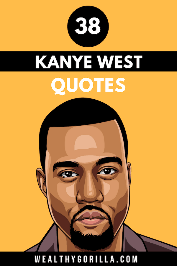38 Citas audaces y motivadoras de Kanye West - 15 - octubre 29, 2021