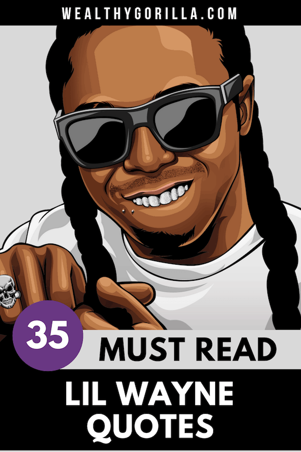 35 frases sorprendentemente motivadoras de Lil Wayne - 7 - septiembre 4, 2021