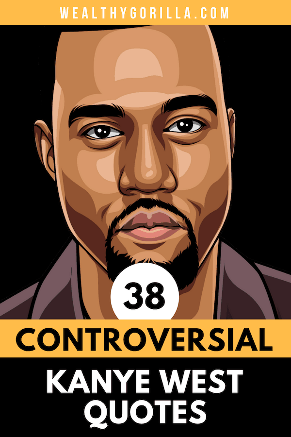 38 Citas audaces y motivadoras de Kanye West - 7 - octubre 29, 2021