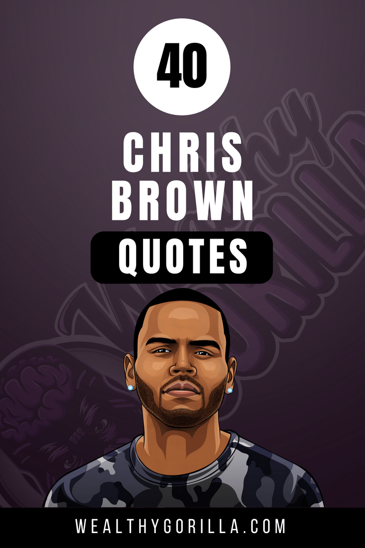 40 frases inspiradoras de Chris Brown - 9 - septiembre 4, 2021