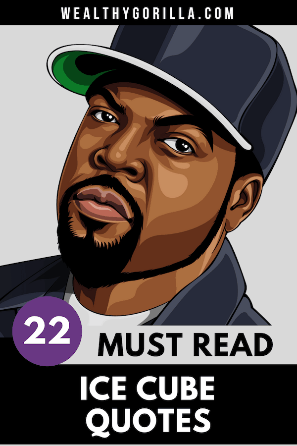 22 frases inspiradoras de Ice Cube para un buen día - 11 - agosto 28, 2021