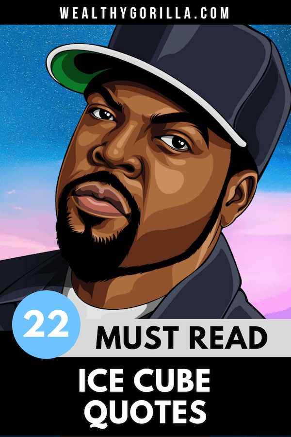 22 frases inspiradoras de Ice Cube para un buen día - 13 - agosto 28, 2021