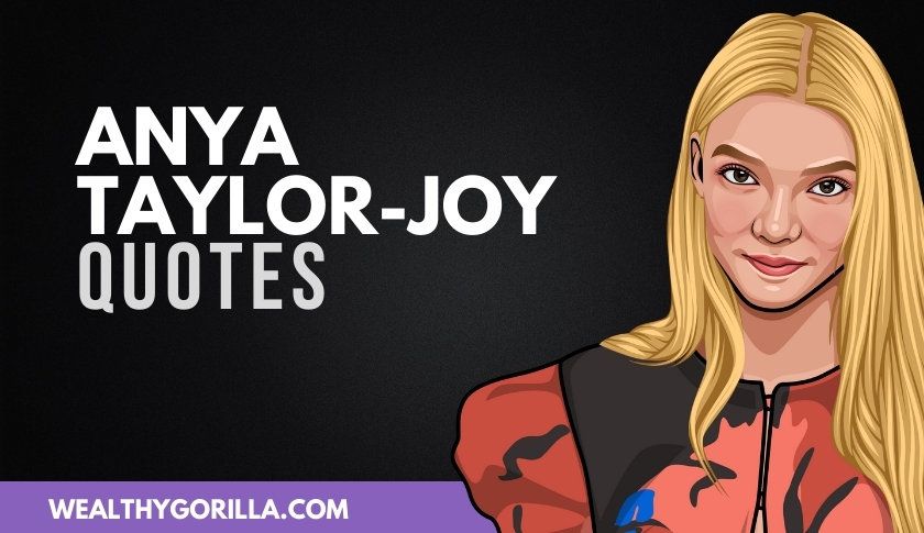 50 Frases célebres de Anya Taylor-Joy sobre la vida y la actuación - 11 - octubre 22, 2021