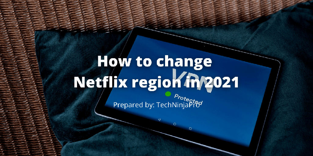 Cómo cambiar la región de Netflix en 2021? - 3 - agosto 18, 2021