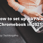 Cómo configurar una VPN en Chromebook en 2021?
