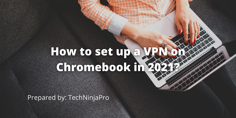Cómo configurar una VPN en Chromebook en 2021? - 89 - septiembre 19, 2021