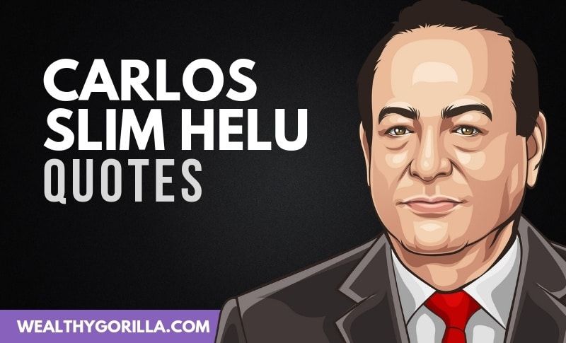 45 frases de Carlos Slim Helú sobre la riqueza y el éxito - 3 - agosto 17, 2021