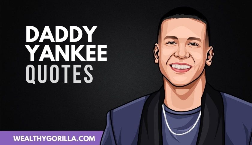25 Grandes citas de Daddy Yankee de todos los tiempos - 3 - septiembre 17, 2021