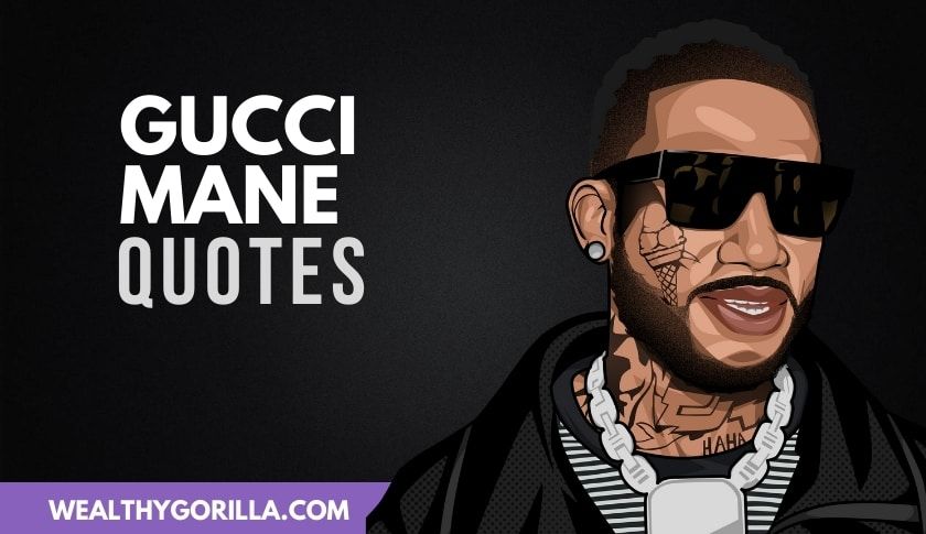 20 Frases famosas e inspiradoras de Gucci Mane - 77 - octubre 13, 2021