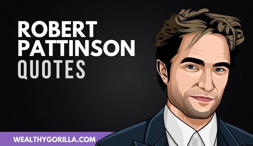 50 Frases famosas de Robert Pattinson sobre la vida - 3 - agosto 12, 2021