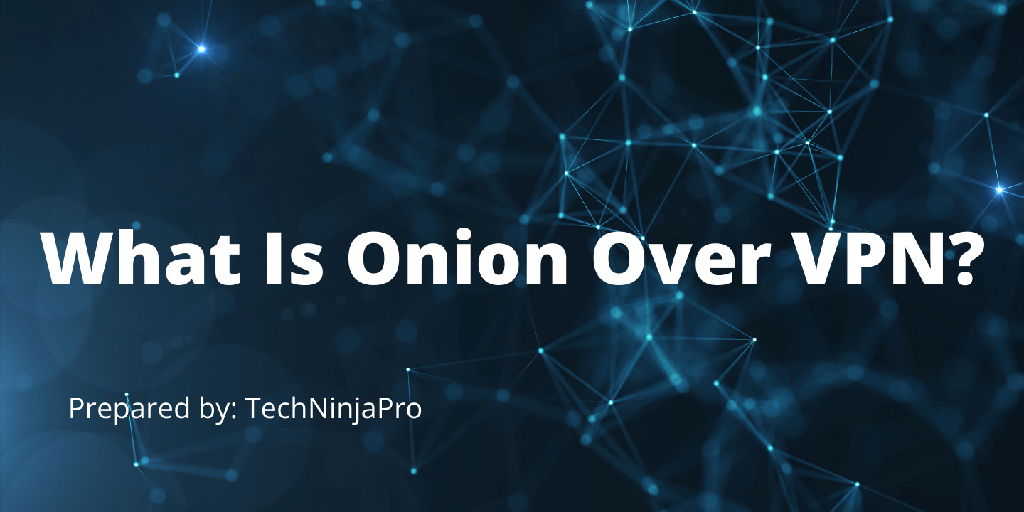 ¿Qué es onion over VPN? - 57 - agosto 16, 2021