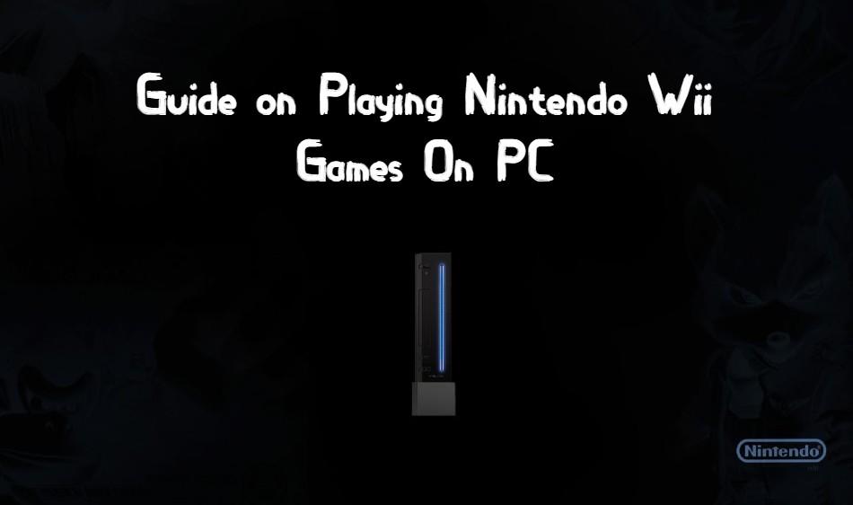 Una guía completa sobre cómo jugar juegos de Nintendo Wii en el PC - 1 - agosto 17, 2021