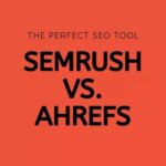 Ahrefs vs. Semrush - Mejor herramienta SEO 2021