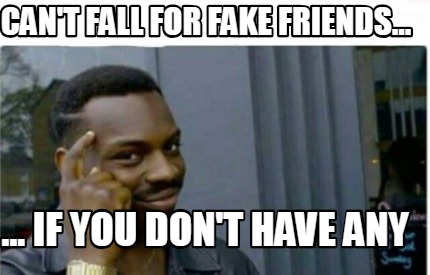 27 memes de amigos falsos - 31 - agosto 11, 2022