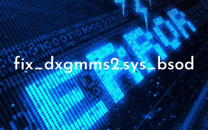 ¿Cómo corregir el error DXGMMS2.Sys BSOD en Windows 10? - 151 - agosto 17, 2022