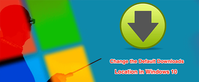 ¿Cómo cambiar la ubicación de descarga predeterminada en Windows 10? - 15 - agosto 24, 2022