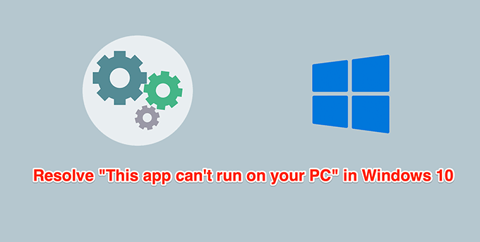 ¿Cómo arreglar?"Esta aplicación no puede ejecutarse en su PC" en Windows 10 - 3 - agosto 11, 2022
