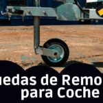 Las Mejores Ruedas de Remolque para Coche: Una Guía para Escoger la Mejor Opción