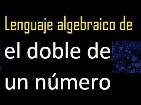 El doble de un número lenguaje algebraico - 3 - abril 10, 2022
