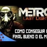 ¿Cómo se consigue el final bueno en Metro Last Light?