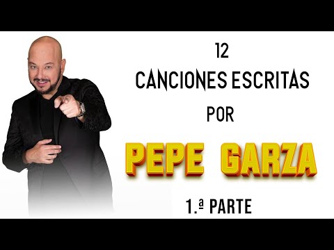 Pepe garza canciones - 3 - mayo 9, 2022