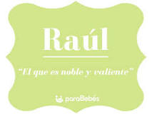 ¿Cuál es el origen y significado del nombre Raúl?