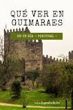¿Cuánto tiempo se necesita para ver Guimarães?
