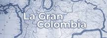 ¿Qué fue la Gran Colombia y como estaba conformada?