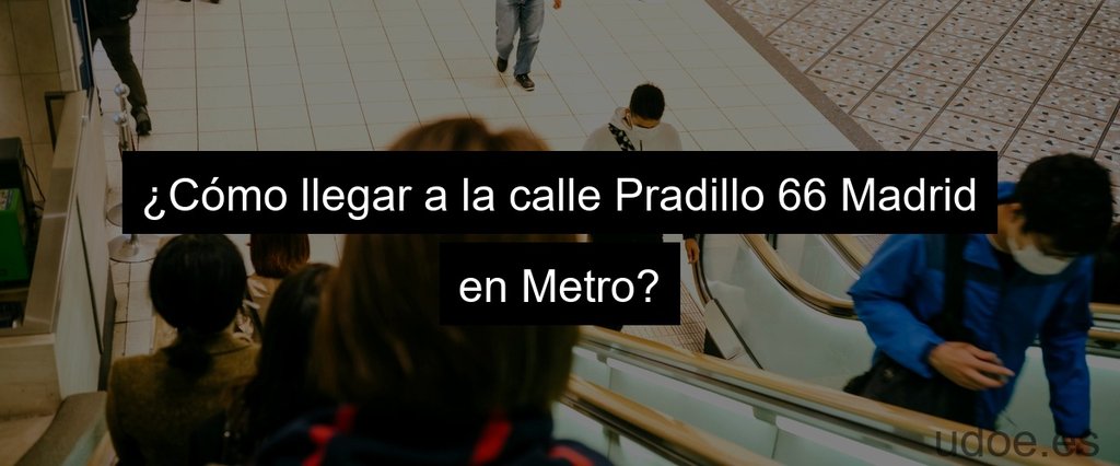 ¿Cómo llegar a la calle Pradillo 66 Madrid en Metro?