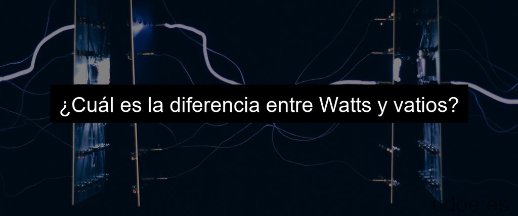 ¿Cuál es la diferencia entre Watts y vatios?