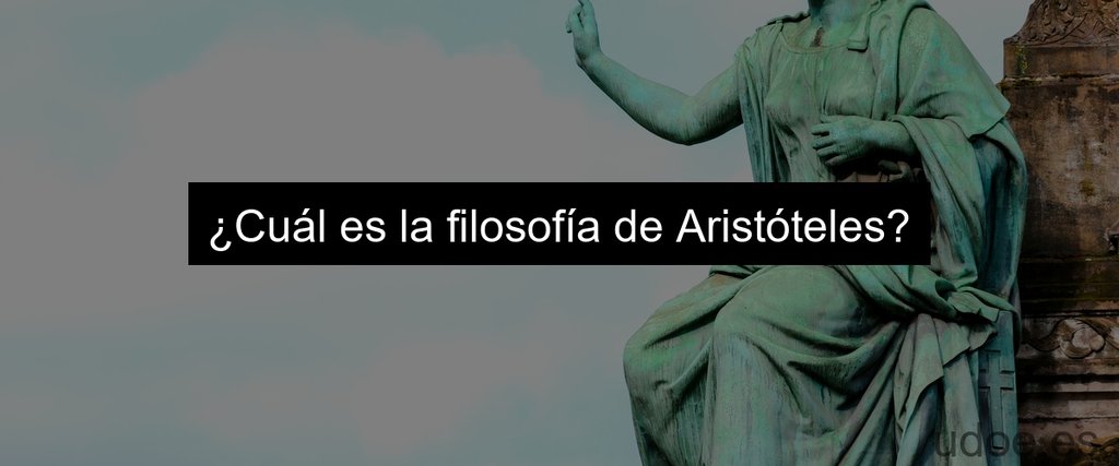 ¿Cuál es la filosofía de Aristóteles?