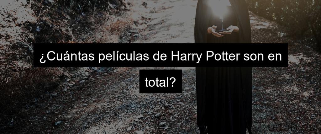 ¿Cuántas películas de Harry Potter son en total?
