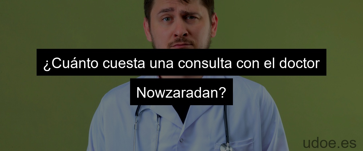 ¿Cuánto cuesta una consulta con el doctor Nowzaradan?