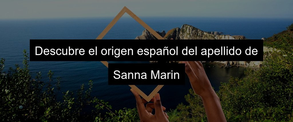 Descubre el origen español del apellido de Sanna Marin
