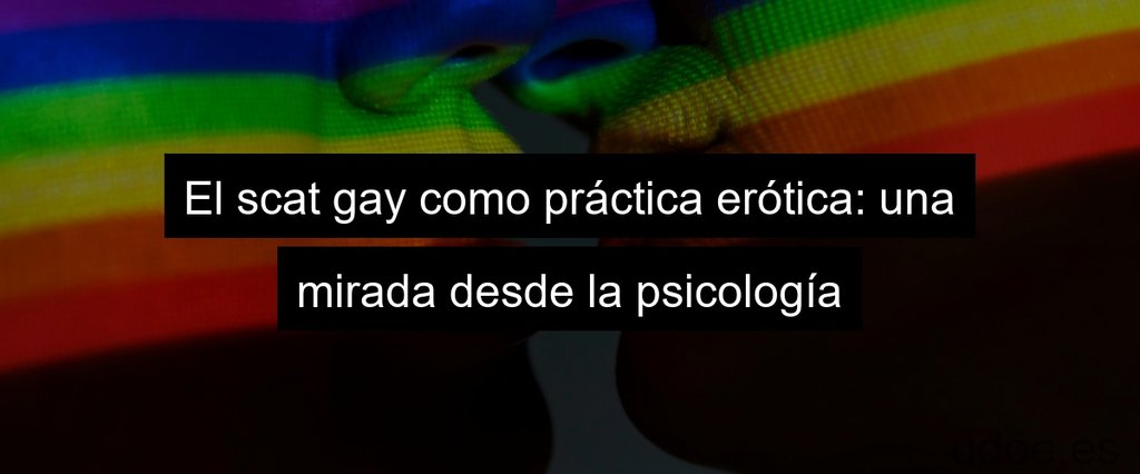 El scat gay como práctica erótica: una mirada desde la psicología