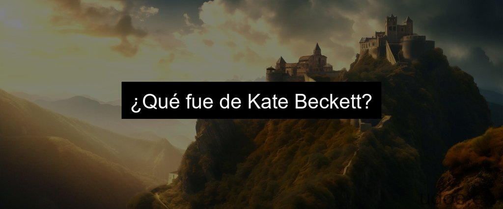 ¿Qué fue de Kate Beckett?