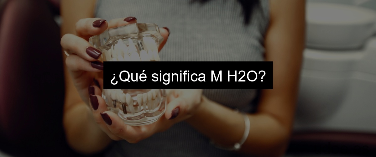¿Qué significa M H2O?