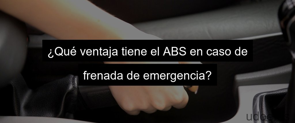 ¿Qué ventaja tiene el ABS en caso de frenada de emergencia?