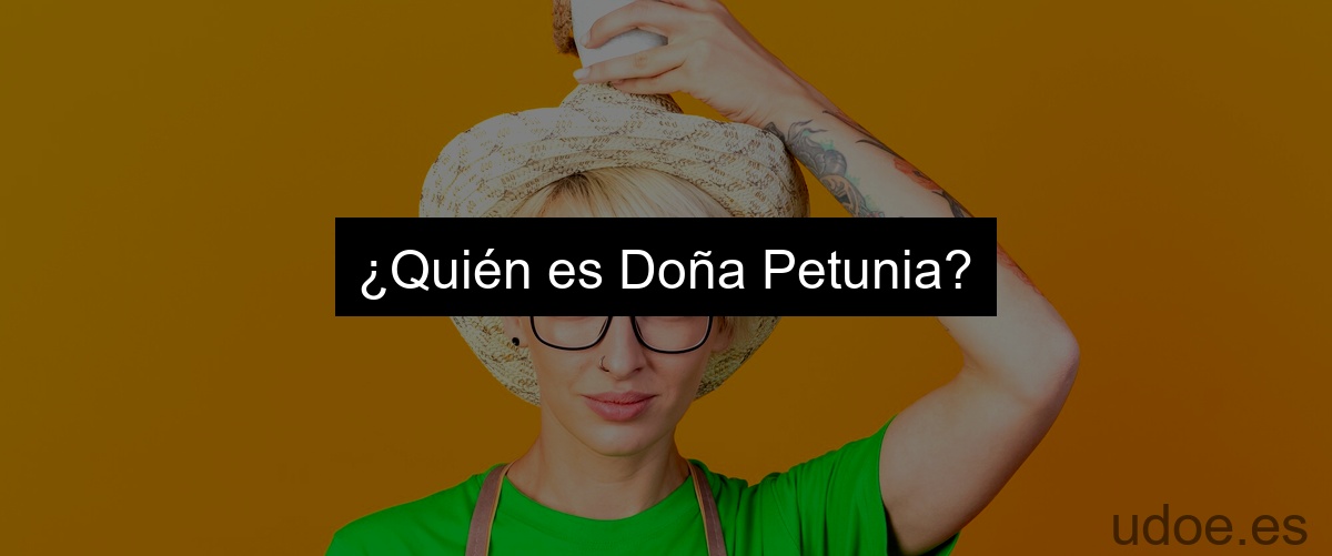 ¿Quién es Doña Petunia?